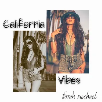 California Vibes by Farrah Mechael