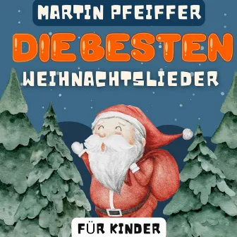 Die besten Weihnachtslieder für Kinder by Martin Pfeiffer