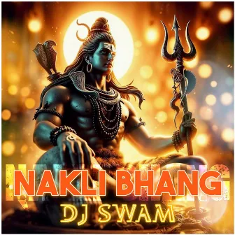 Nakli Bhang by DJ Swam