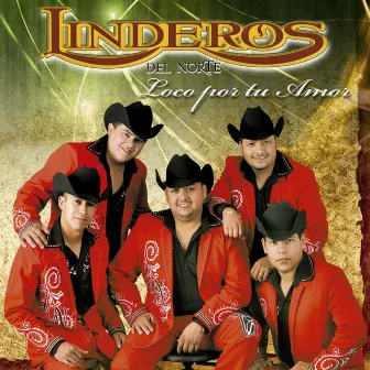 Loco Por Tu Amor by Linderos Del Norte