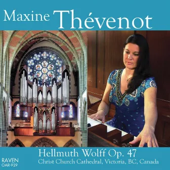 Maxine Thévenot Plays the Wolff Organ, Op. 47, Christ Church Cathedral, Victoria, BC, Canada by Maxine Thévenot