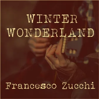 Winter Wonderland - Single by Francesco Zucchi