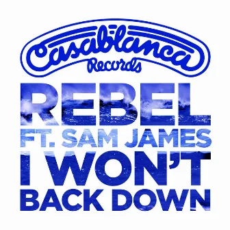 I Won't Back Down by Rebel