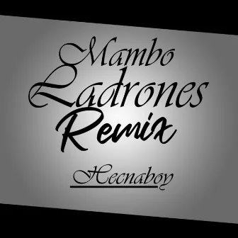 Mambo Ladrones (Remix) by Hecnaboy