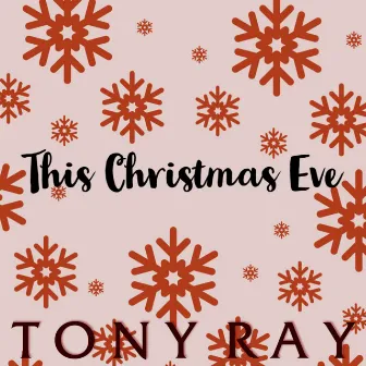 This Christmas Eve by Tony Ray