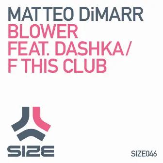 Blower / F This Club by Matteo DiMarr