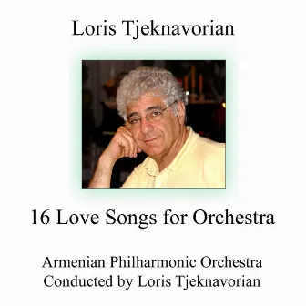 16 Love Songs for Orchestra by Loris Tjeknavorian