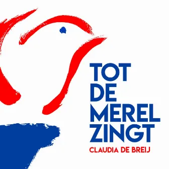 Tot de merel zingt by Claudia De Breij