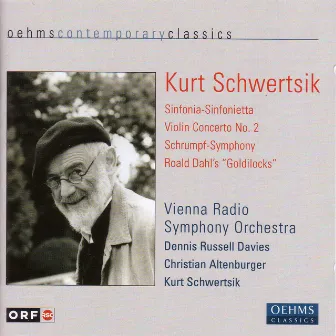 Schwertsik, K.: Sinfonia-Sinfonietta / Violin Concerto / Shrumpf-Symphonie / Goldlockchen (Vienna Radio Symphony) by Kurt Schwertsik