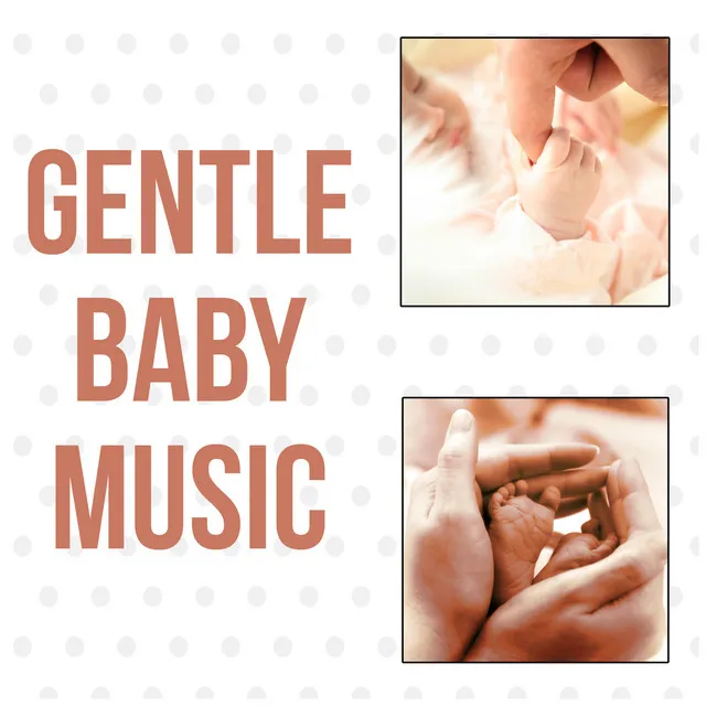 Gentle Baby Music – Baby Music, Nature Sounds, Calm Down, Newborn Sleep, New Age, Relaxation, Music for Baby to Stop Crying