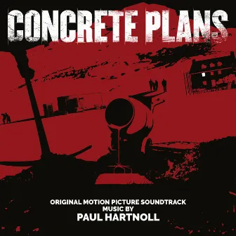 Concrete Plans (Original Motion Picture Soundtrack) by Paul Hartnoll