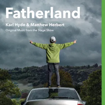 Fatherland (Original Music From The Stage Show) by Karl Hyde