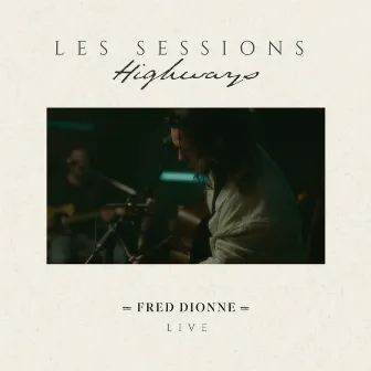 Les sessions Highways (Live) by Fred Dionne