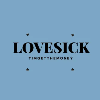 LoveSick by TimGetTheMoney