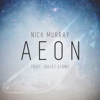 Aeon (feat. Juliet Lyons) - Single by Nick Murray