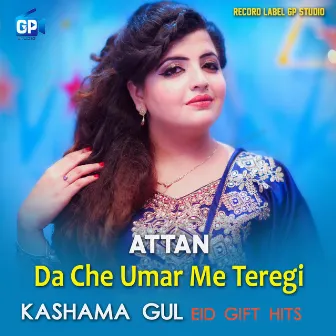 Da Che Umar Me Teregi Attan by Kashama Gul