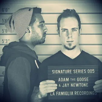 Signature Series - Adam The Goose & Jay Newtone by Adam The Goose