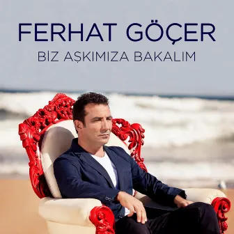 Biz Aşkımıza Bakalım by Ferhat Göçer