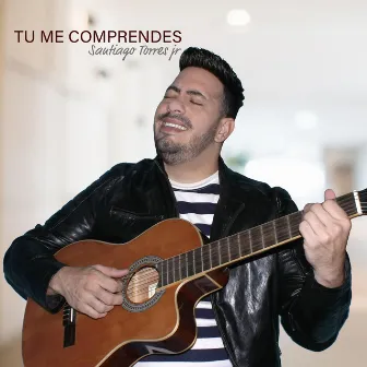 Tu Me Comprendes by Santiago Torres Jr