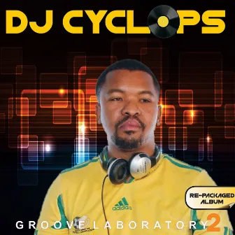 Groove Laboratory 2 (Repackaged Album) by DJ Cyclops