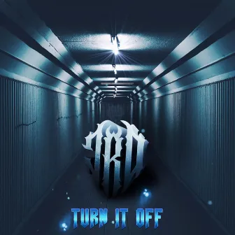 Turn It Off by TRD