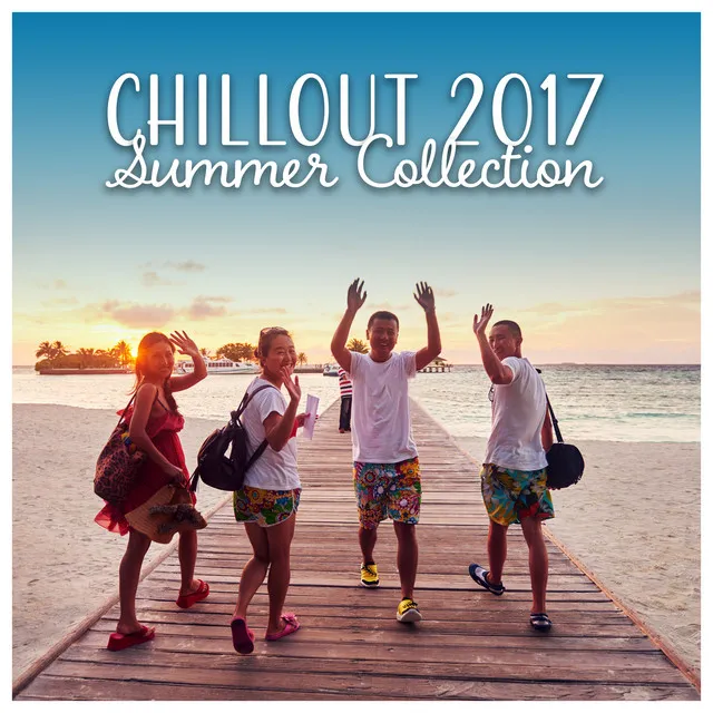 Chillout 2017: Summer Collection - The Best of Ibiza Beach Party Music, Poolside Bar Ambient