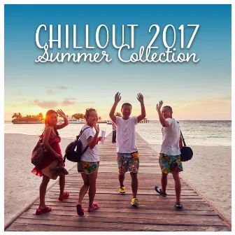 Chillout 2017: Summer Collection - The Best of Ibiza Beach Party Music, Poolside Bar Ambient by Chill Out Everyday Music Zone