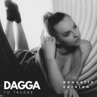 To Trudne (acoustic) by Dagga