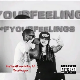 F Your Feelings by DreDay4EverBaby