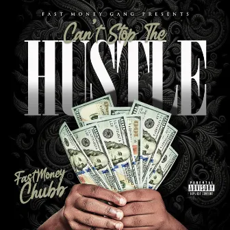 Cant Stop The Hustle by Fastmoney chubb