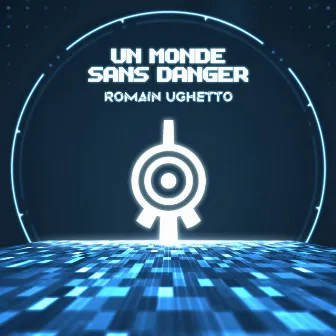 Un monde sans danger by Romain Ughetto