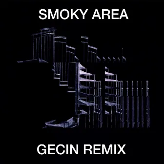 Smoky Area (Gecin Remix) by Gecin