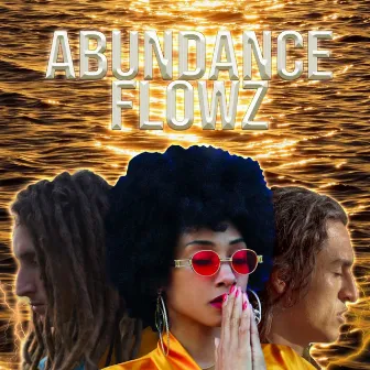 Abundance Flowz by Andre The Alchemist