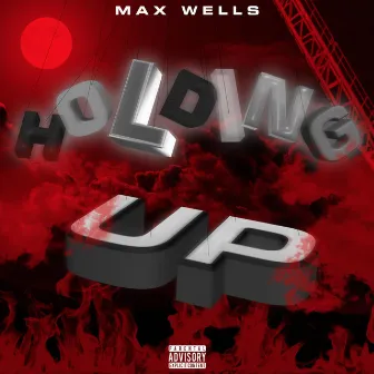 Holding Up by Max Wells