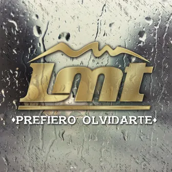 Prefiero Olvidarte by LMT