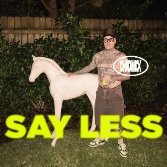 Say Less by CHADWICK