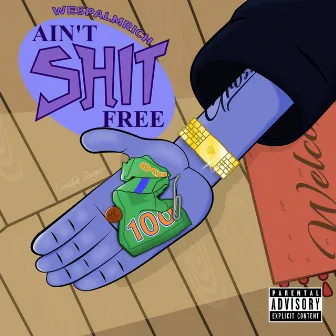 Ain't Shit Free by Wespalmrich