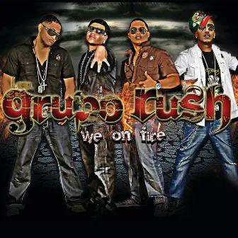 We on Fire by Grupo Rush