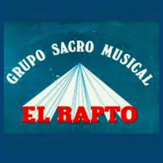 El Rapto by Sacro Musical