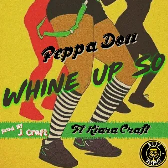 Whine up So by Peppa Don