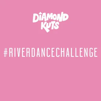 River Dance Challenge by DJ Diamond Kuts