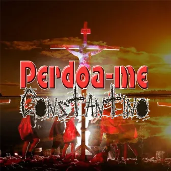 Perdoa me by Constantino