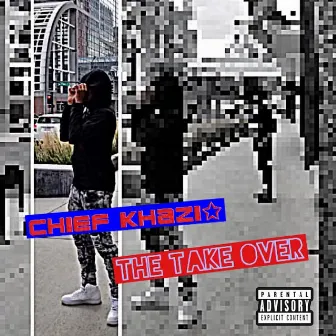 The Take Over by Chief Khazi