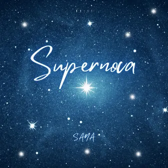 Supernova by Sana