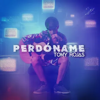 Perdóname by Tomy Rojas