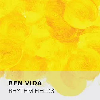 Rhythm Fields by Ben Vida