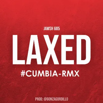 Laxed (Cumbia Rmx) by Jawsh 685