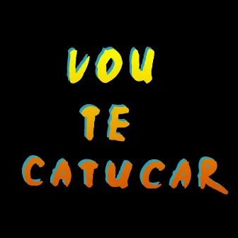 Vou Te Catucar (Remix) by DJ NM