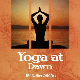 Yoga at Dawn by Jai Lainbachs