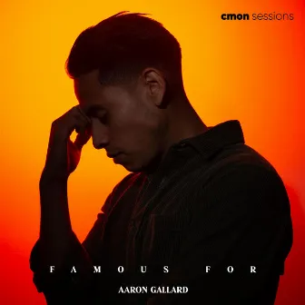 Famous For (I Believe) [Acoustic] by Aaron Gallard